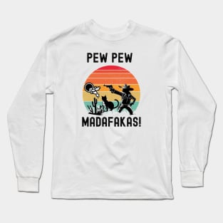 Pew Pew Madafakas Long Sleeve T-Shirt